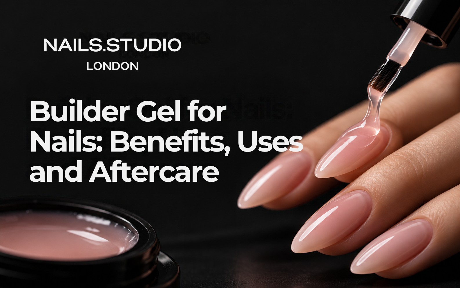 Builder Gel for Nails Benefits, Uses and Aftercare